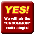 Yes! We will air the "Uncommon" song!